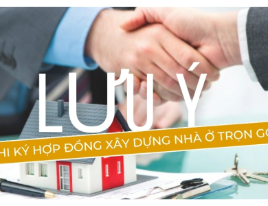 6 Lưu Ý Quan Trọng Trước Khi Ký Hợp Đồng Xây Nhà Trọn Gói